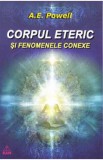 Corpul eteric si fenomenele conexe - A.E. Powell