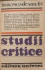 Studii Critice Francesco De Sanctis - Editura Univers 1982, Biografii, Limba Romana, 444 pagini