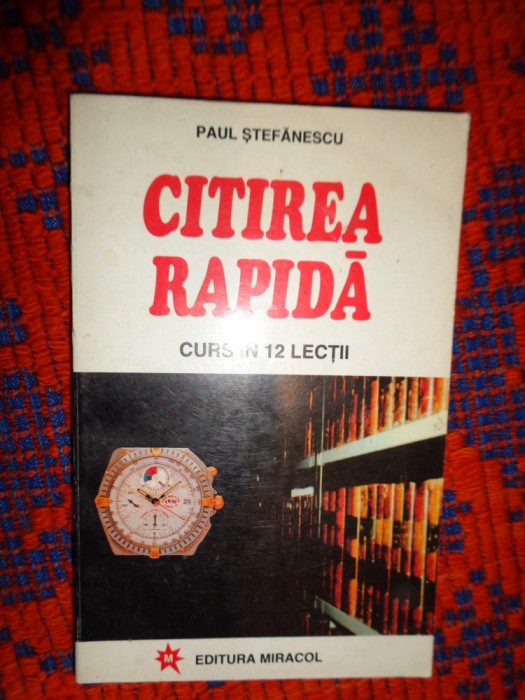 Citirea rapida / curs in 12 lectii - Paul Stefanescu editura miracol, 282 pagini