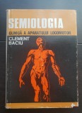 Semiologia clinică a aparatului locomotor - Clement Baciu