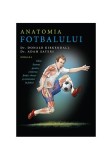 Cumpara ieftin Anatomia fotbalului - Paperback brosat - Dr. Adam Sayers, Dr. Donald Kirkendall - Lifestyle