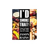 I'd Smoke That! Things You Thought You Would Never Cook On A Smoker