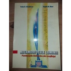 Metamorfozele luminii Fundamentele biofotonice ale constiintei Traian D. Stanciulescu, Daniela M. Manu