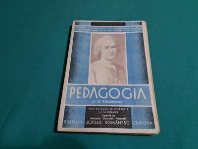 PEDAGOGIA PENTRU ȘCOLI NORMALE, SEMINARII * ST. BĂRSĂNESCU / 1933 * foto