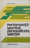 Performanta Sportiva, Personalitate, Selectie - Viorel Prelici, Facla 1980, Carte sport, 150 pagini