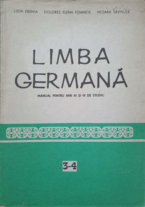 LIMBA GERMANA. MANUAL PENTRU ANII III SI IV DE STUDIU-LIDIA EREMIA, DOLORES ELENA FOAMETE, MIOARA SAVINUTA