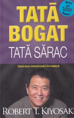 Robert T. Kiyosaki - Tata Bogat, Tata Sarac. Educatia financiara in familie foto
