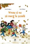 Vreau si eu sa merg la scoala - Astrid lindgren, Ilon Wikland