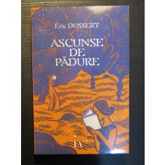 ASCUNSE DE PADURE , 138 DE SCRIITOARE UITATE de ERIC DUSSERT , 2022