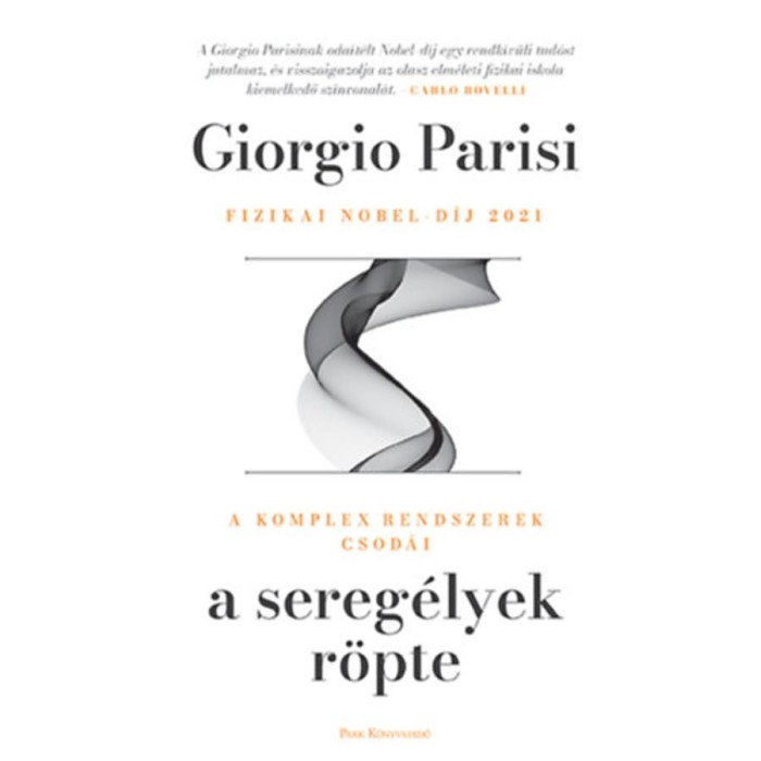 A sereg&eacute;lyek r&ouml;pte - A komplex rendszerek csod&aacute;i - Giorgio Parisi