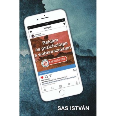 A kiegyez&amp;eacute;s kora Rekl&amp;aacute;m &amp;eacute;s pszichol&amp;oacute;gia a webkorszakban 4.0 - Sas Istv&amp;aacute;n foto