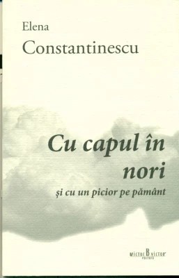 Cu capul in nori si cu un picior pe pamant - Elena Constantinescu, 2015 foto