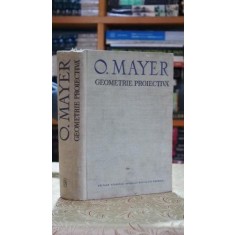 Geometrie proiectiva - O. Mayer