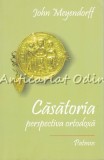 Casatoria. Perspectiva Ortodoxa - John Meyendorff