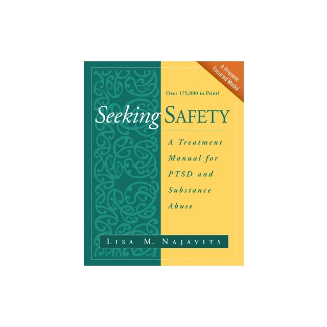 Seeking Safety: A Treatment Manual for Ptsd and Substance Abuse
