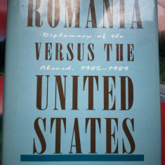 Romania Versus The United States -Diplomacy of the Absurd - Mircea Raceanu, 320p