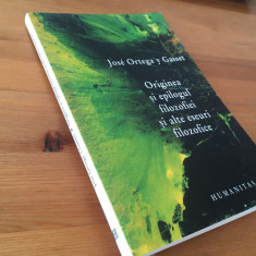 ORTEGA Y GASSET, ORIGINEA SI EPILOGUL FILOZOFIEI SI ALTE ESEURI. HUMANITAS 2004