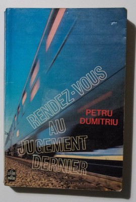 Petru Dumitriu - Rendez-vous au jugement dernier (Ne &amp;icirc;nt&amp;acirc;lnim la Judecata de Apoi) foto
