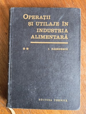 Operatii si utilaje in industria alimentara, vol. 2 - I. Rasenescu / R3P1F foto