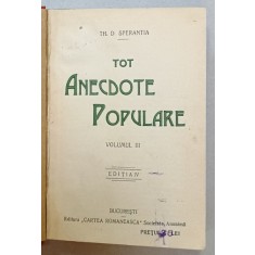 TOT ANECDOTE POPULARE de TH. D. SPERANTIA , VOLUMUL III , EDITIA IV , 1922