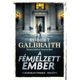 A f&eacute;mjelzett ember - Robert Galbraith (J. K. Rowling)