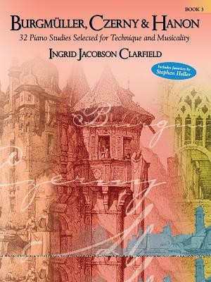 Burgmuller, Czerny &amp;amp; Hanon: Book 3: 32 Piano Studies Selected for Technique and Musicality foto