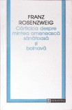 CARTICICA DESPRE MINTEA OMENEASCA SANATOASA SI BOLNAVA-FRANZ ROSENZWEIG-277209