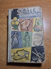 carte de bucate - sfaturi gospodaresti - din anul 1961-croitorie,conservarea alimentelor,igiena locuintei,ingrijirea copilului,livada de langa casa