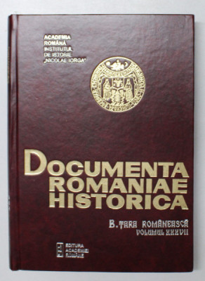 DOCUMENTA ROMANIAE HISTORICA - B. TARA ROMANEASCA , VOLUMUL XXXVII ( 1652) , volum intocmit de VIOLETA BARBU ...FLORINA MANUELA CONSTANTIN , 2006 foto