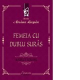 Femeia cu dublu suras (seria Arsene Lupin) - Maurice Leblanc