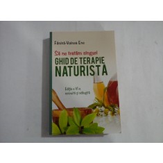 SA NE TRATAM SINGURI - GHID DE TERAPIE NATURISTA - FANICA-VOINEA ENE