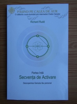 Richard Rudd - Pasind pe calea de aur (2 vol. - Secvența de Activare si Secvența Venus) foto