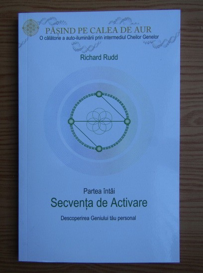 Richard Rudd - Pasind pe calea de aur (2 vol. - Secvența de Activare si Secvența Venus)