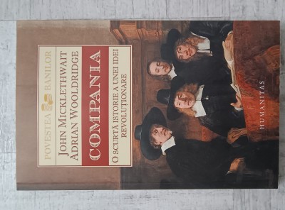 Adrian Wooldridge, John Micklethwait - Compania. Scurtă istorie a unei idei revoluționare foto