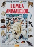 Lumea animalelor. Priveste. Descopera. Invata.