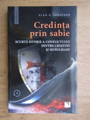 Credinta prin sabie. Scurta istorie - Alan G. Jamieson foto