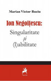 Ion Negoitescu: Singularitate și (l)abilitate - Paperback brosat - Marian Victor Buciu - Tracus Arte