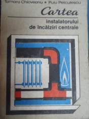 Cartea Instalatorului De Incalziri Centrale - T. Chioveanu P. Petculescu ,548904 foto