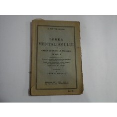 LEGEA MENTALISMULUI sau CALEA CE DUCE LA IZBANDA IN VIATA - A. Victor SEGNO - Bucuresti, 1930