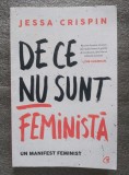 Jessa Crispin - De ce nu sunt feministă: un manifest feminist