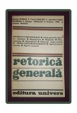 J. DUBOIS, F. EDELINE, KLINKENBERG, P. MINGUET. PIRE. TRINON - RETORICĂ GENERALĂ
