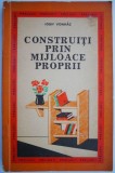 Construiti prin mijloace proprii - Iosif Vonhaz - Ghid Amenajari Interioare DIY