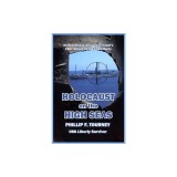 HOLOCAUST on the HIGH SEAS: An Eyewitness Account of Israel's 1967 Attack on the USS Liberty