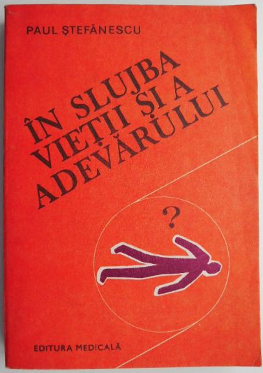 In slujba vietii si a adevarului, vol. III &ndash; Paul Stefanescu