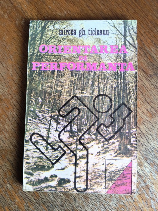 Orientarea de performanta - Mircea Gh. Ticleanu / R6P1F