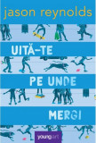 Uita-te pe unde mergi - Jason Reynolds - Grupul Art