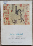 Arta chineza, de la origini pana la epoca Tang - Jean A. Keim// 1966