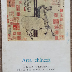 Arta chineza, de la origini pana la epoca Tang - Jean A. Keim// 1966