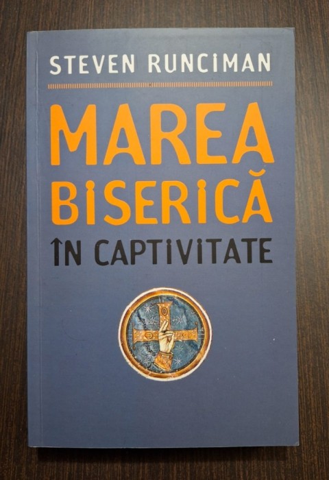 MAREA BISERICA IN CAPTIVITATE - STEVEN RUNCIMAN