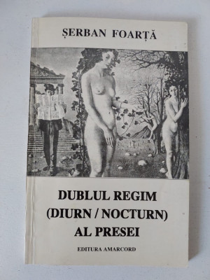 Serban Foarta &amp;ndash; Dublul regim diurn nocturn al presei, 1997, prima editie foto